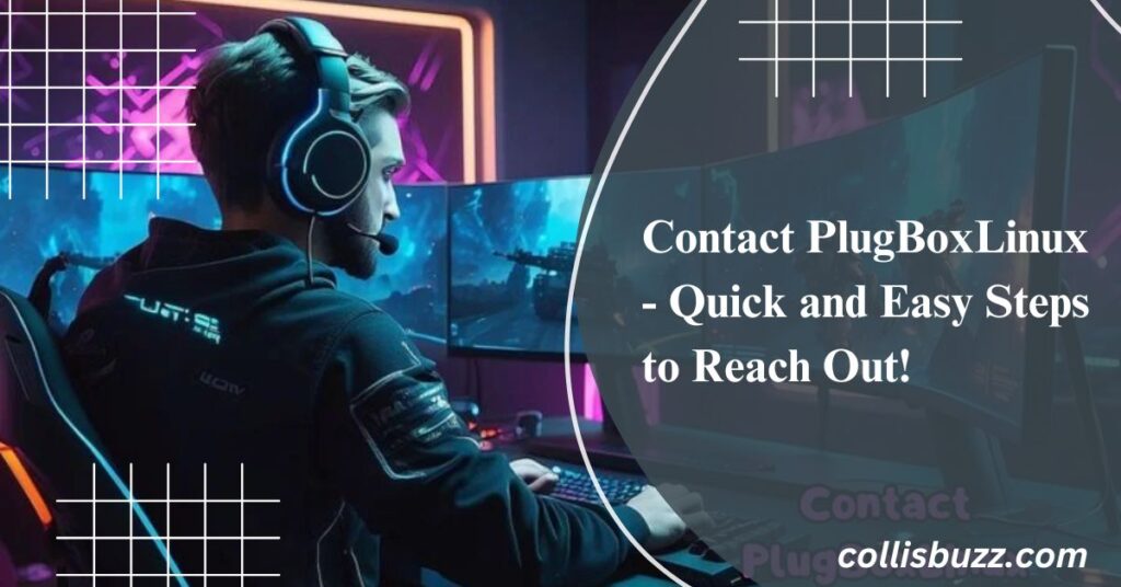 Contact PlugBoxLinux - Quick and Easy Steps to Reach Out!