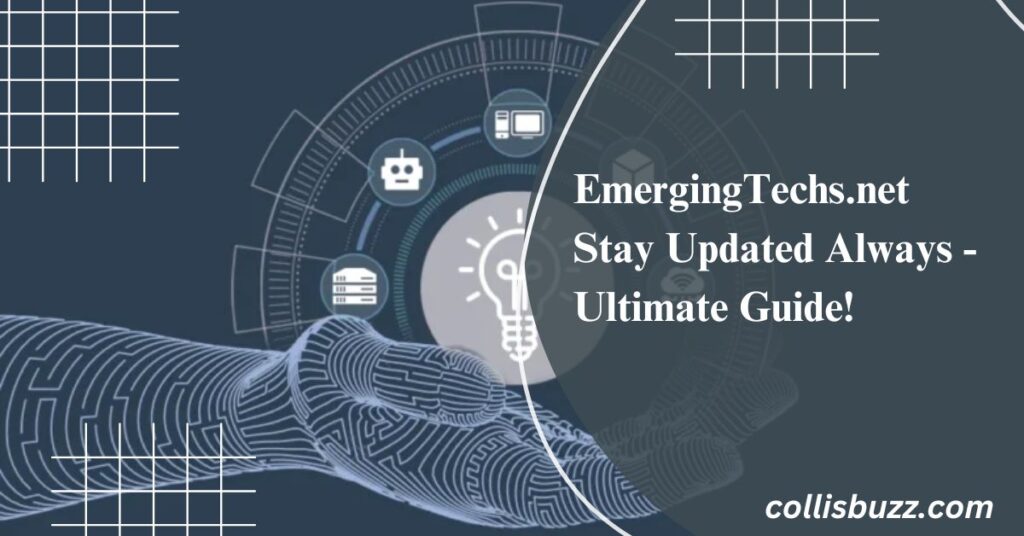 EmergingTechs.net Stay Updated Always - Ultimate Guide!