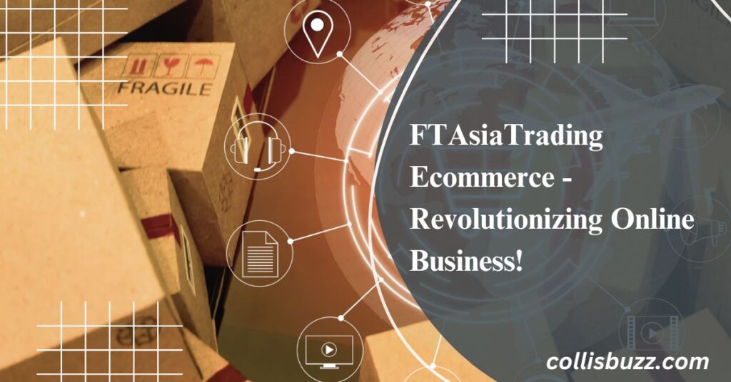 FTAsiaTrading Ecommerce - Revolutionizing Online Business!