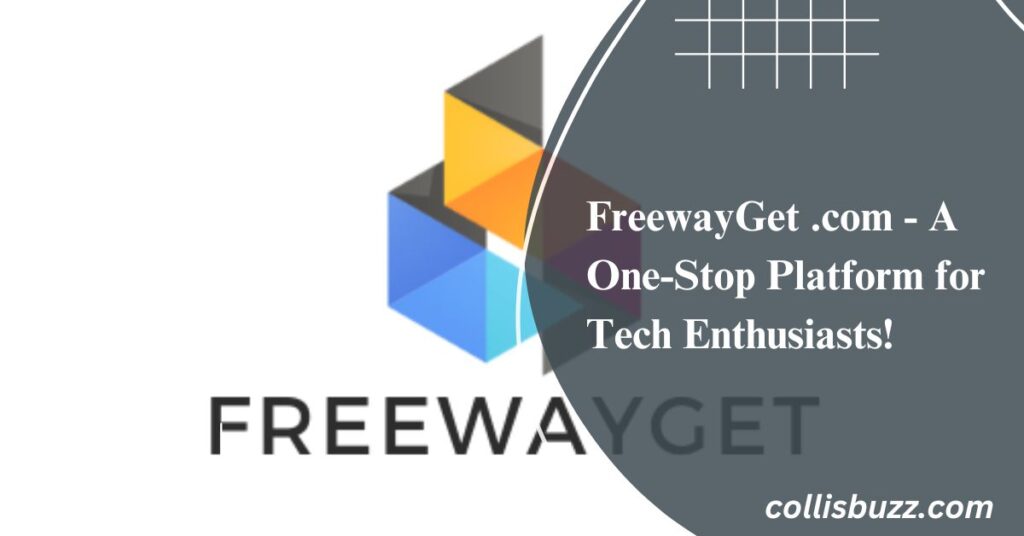 FreewayGet .com - A One-Stop Platform for Tech Enthusiasts!