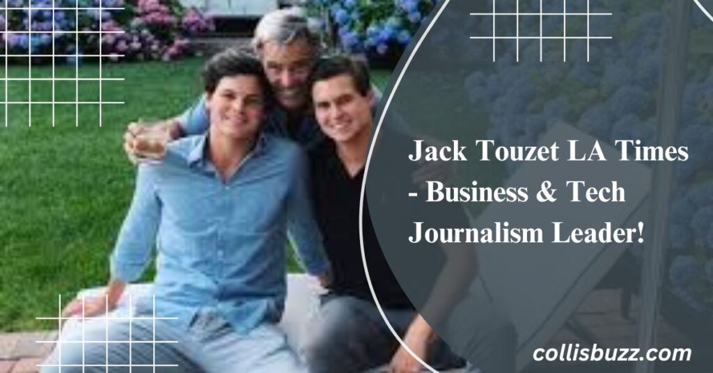 Jack Touzet LA Times - Business & Tech Journalism Leader!