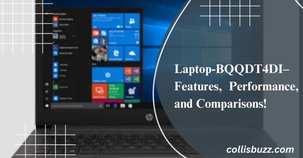 Laptop-BQQDT4DI– Features, Performance, and Comparisons!