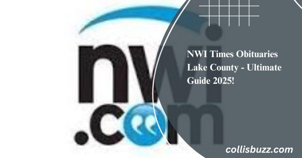 NWI Times Obituaries Lake County - Ultimate Guide 2025!