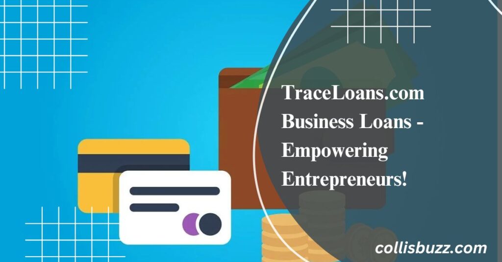 TraceLoans.com Business Loans - Empowering Entrepreneurs!