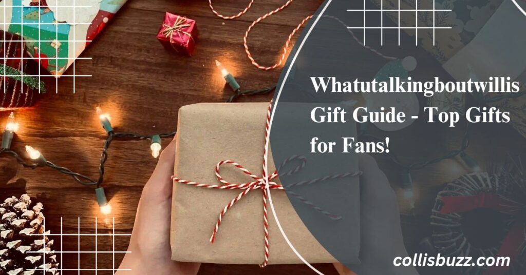 Whatutalkingboutwillis Gift Guide - Top Gifts for Fans!