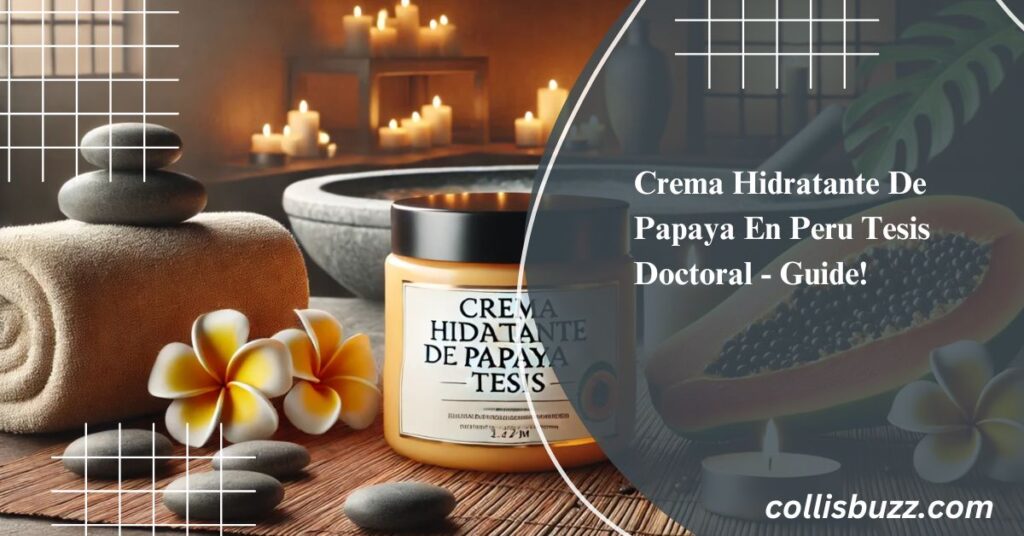 Crema Hidratante De Papaya En Peru Tesis Doctoral - Guide!