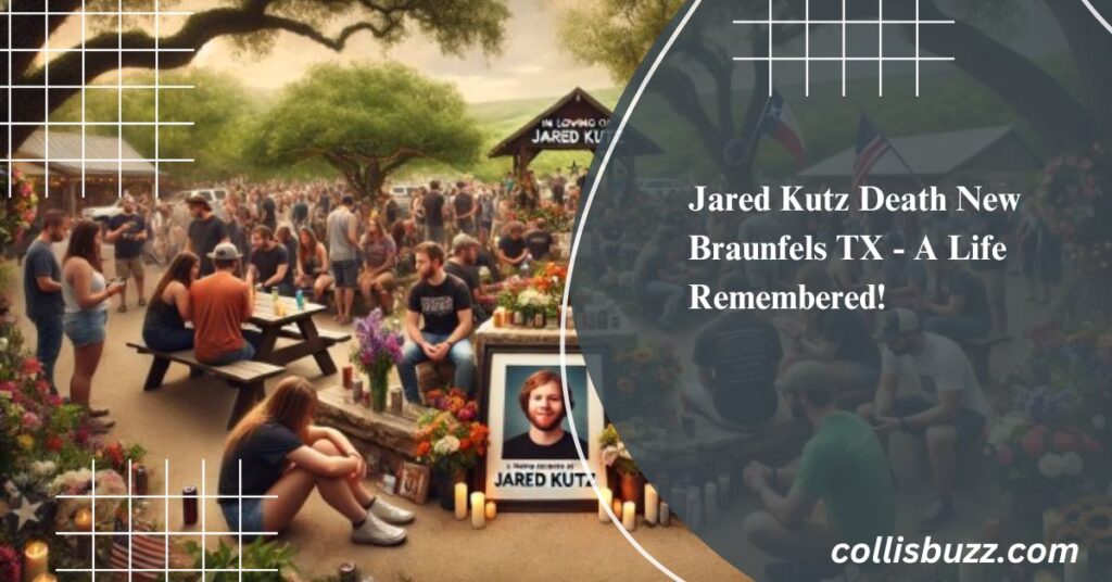 Jared Kutz Death New Braunfels TX - A Life Remembered!