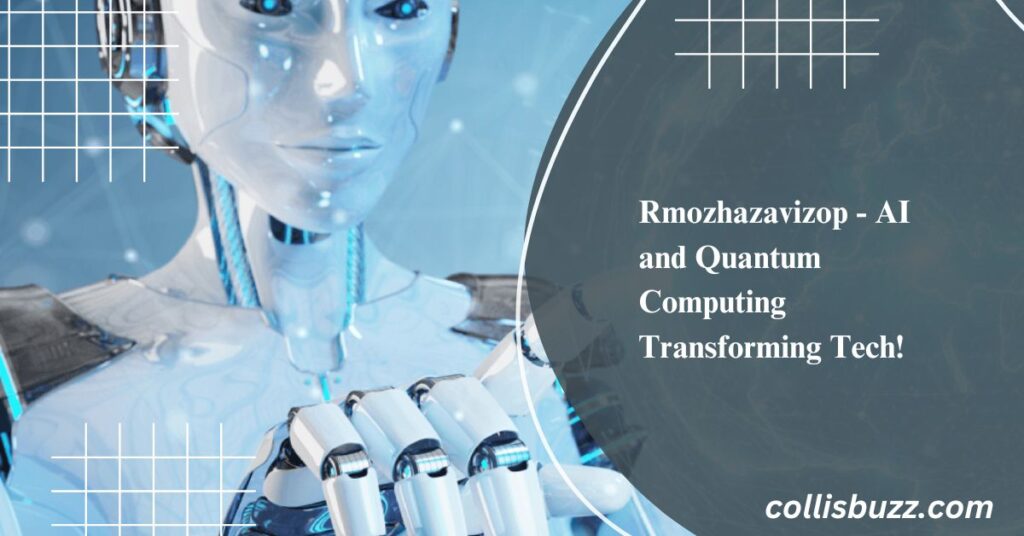 Rmozhazavizop - AI and Quantum Computing Transforming Tech!