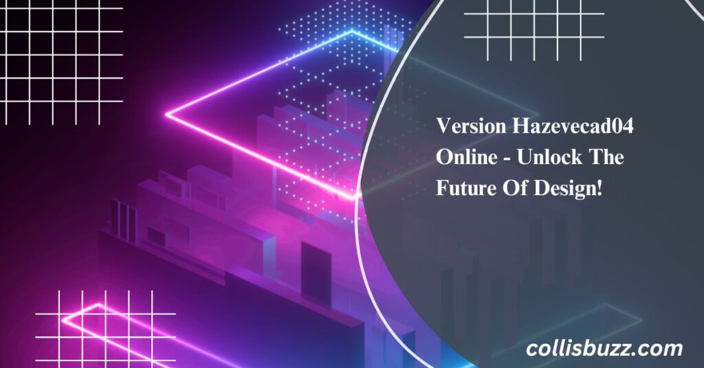 Version Hazevecad04 Online - Unlock The Future Of Design!